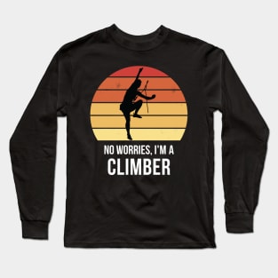 No worries i'm a climber Long Sleeve T-Shirt